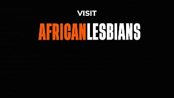 Real FIRST TIME african lesbian sex!