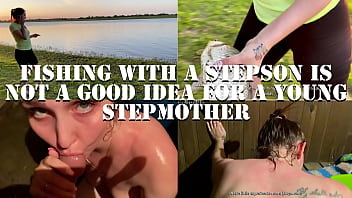 The stepmother and stepson could not resist and after fishing they had hot sex.