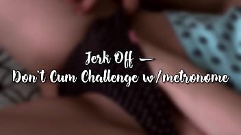 Try not to cum (too soon) Challenge! JOI
