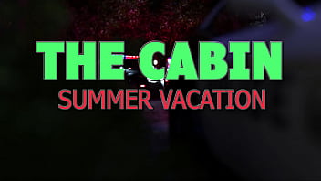 THE CABIN ep.17 – Time for a lewd and lustful summer vacation